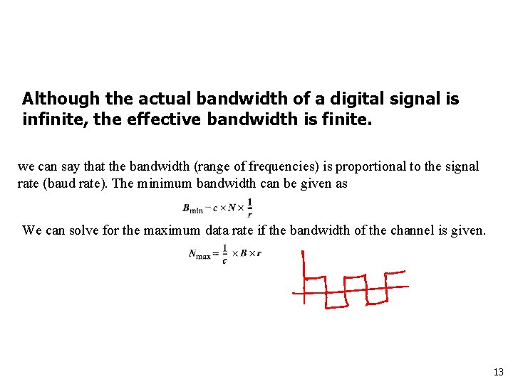 Although the actual bandwidth of a digital signal is infinite, the effective bandwidth is