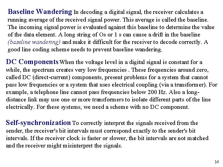 Baseline Wandering In decoding a digital signal, the receiver calculates a running average of