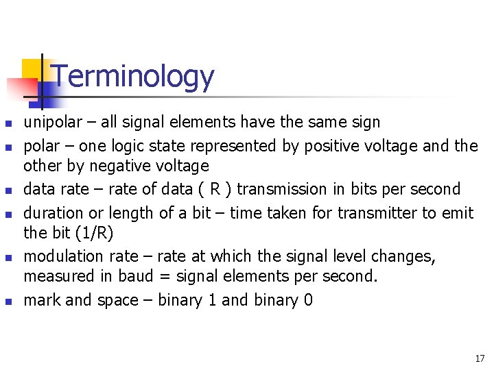 Terminology n n n unipolar – all signal elements have the same sign polar
