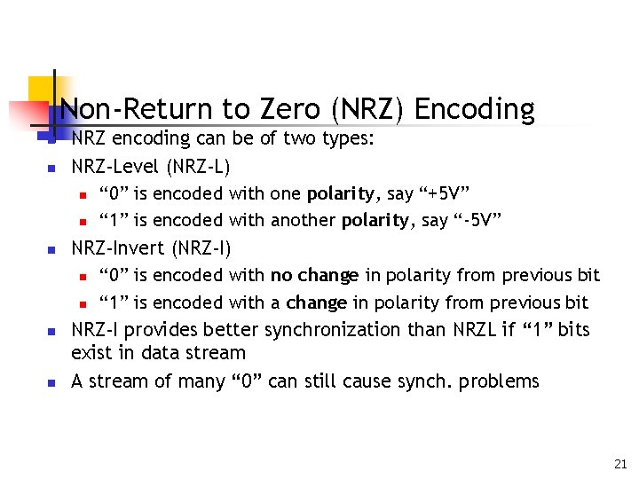 Non-Return to Zero (NRZ) Encoding n n n NRZ encoding can be of two