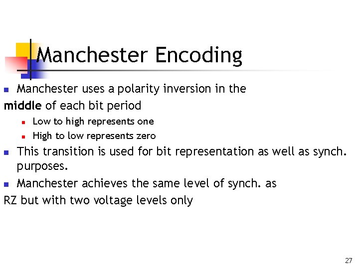 Manchester Encoding Manchester uses a polarity inversion in the middle of each bit period