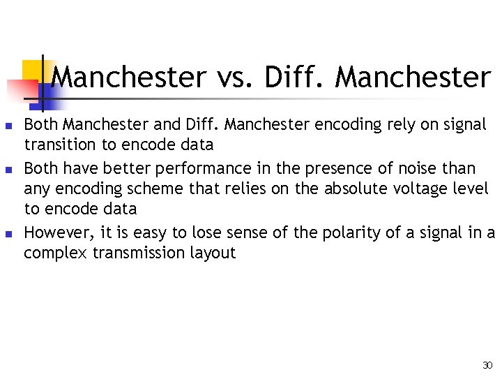 Manchester vs. Diff. Manchester n n n Both Manchester and Diff. Manchester encoding rely