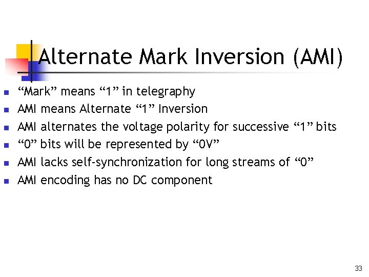 Alternate Mark Inversion (AMI) n n n “Mark” means “ 1” in telegraphy AMI