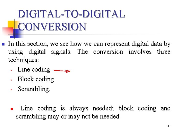 DIGITAL-TO-DIGITAL CONVERSION n In this section, we see how we can represent digital data