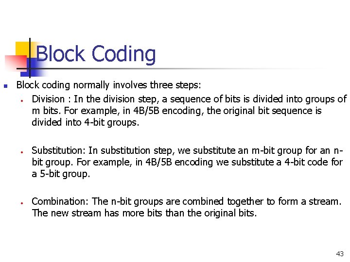 Block Coding n Block coding normally involves three steps: • Division : In the