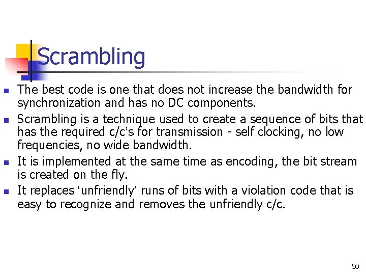 Scrambling n n The best code is one that does not increase the bandwidth