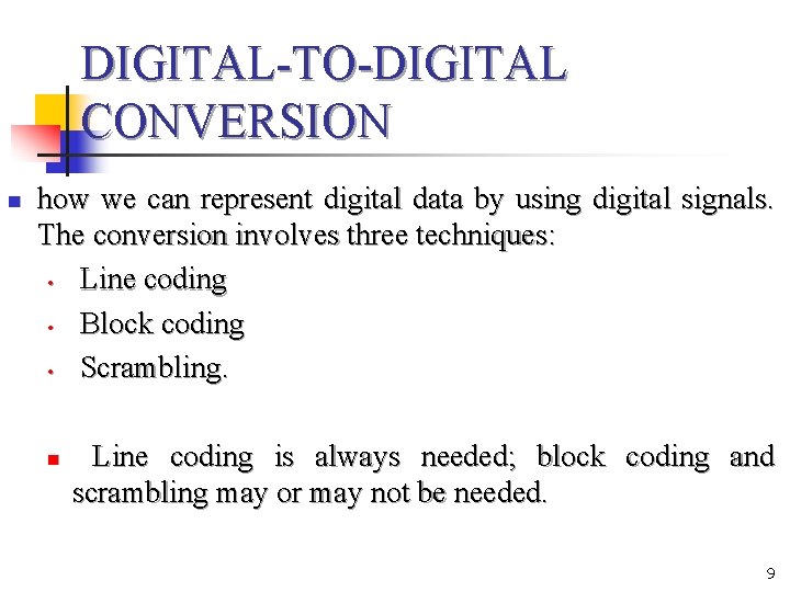 DIGITAL-TO-DIGITAL CONVERSION n how we can represent digital data by using digital signals. The