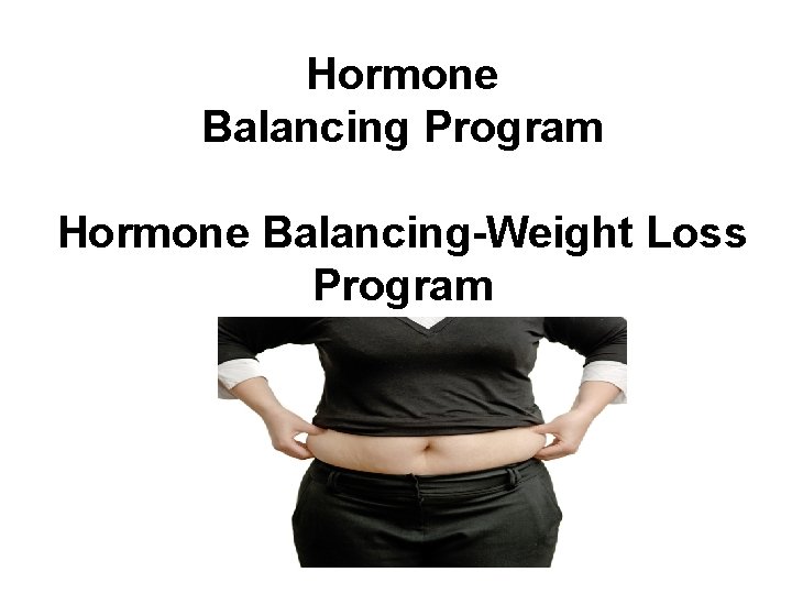 Hormone Balancing Program Hormone Balancing-Weight Loss Program 