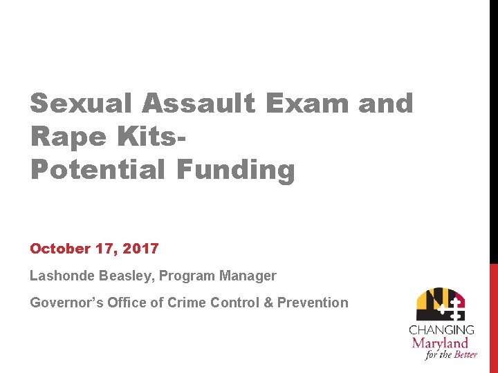 Sexual Assault Exam and Rape Kits. Potential Funding October 17, 2017 Lashonde Beasley, Program