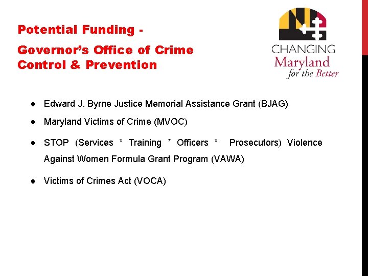 Potential Funding Governor’s Office of Crime Control & Prevention ● Edward J. Byrne Justice