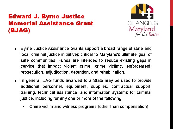 Edward J. Byrne Justice Memorial Assistance Grant (BJAG) ● Byrne Justice Assistance Grants support