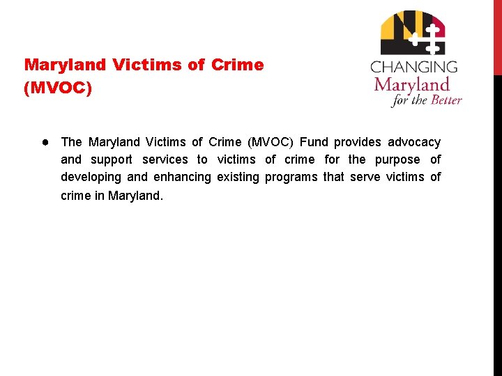Maryland Victims of Crime (MVOC) ● The Maryland Victims of Crime (MVOC) Fund provides