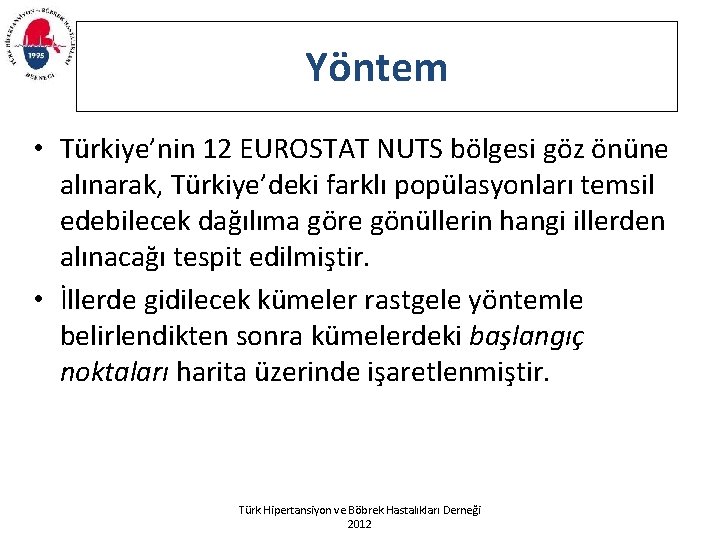 Yöntem • Türkiye’nin 12 EUROSTAT NUTS bölgesi göz önüne alınarak, Türkiye’deki farklı popülasyonları temsil