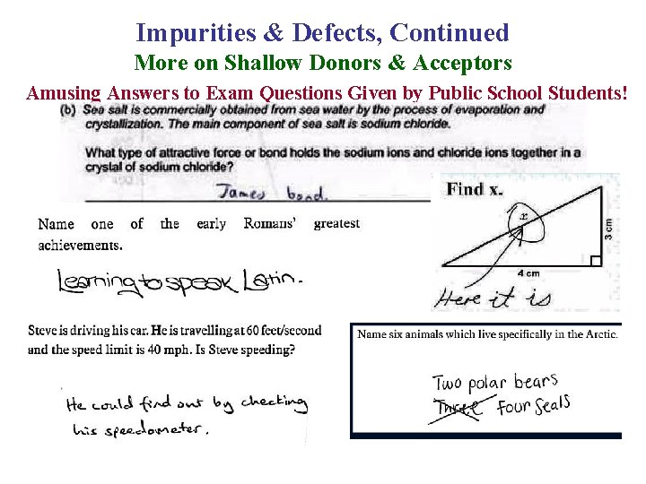 Impurities & Defects, Continued More on Shallow Donors & Acceptors Amusing Answers to Exam