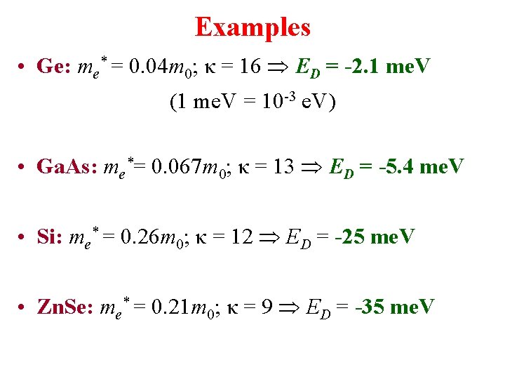 Examples • Ge: me* = 0. 04 m 0; κ = 16 ED =
