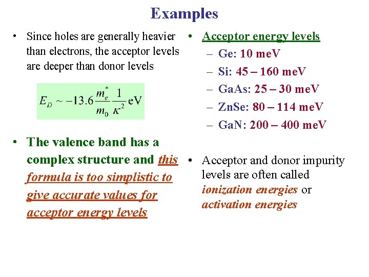 Examples • Since holes are generally heavier • Acceptor energy levels than electrons, the