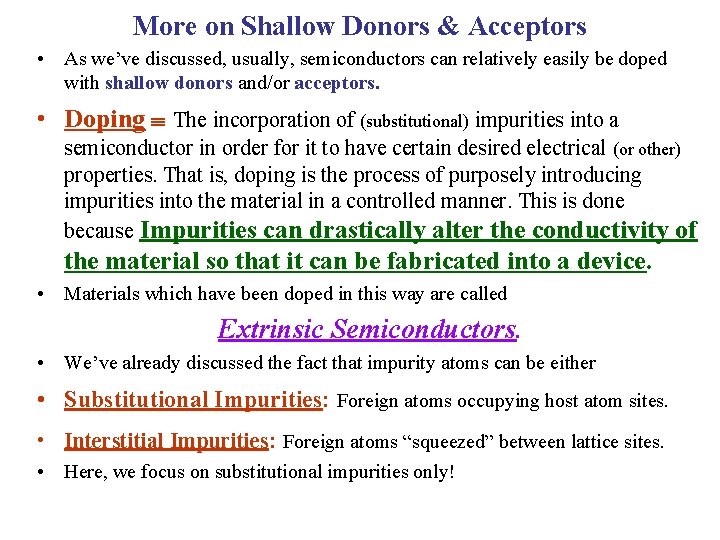 More on Shallow Donors & Acceptors • As we’ve discussed, usually, semiconductors can relatively