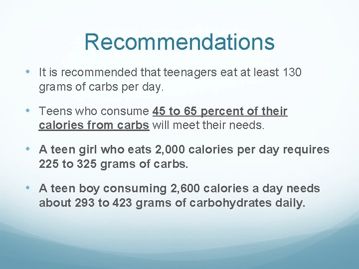 Recommendations • It is recommended that teenagers eat at least 130 grams of carbs