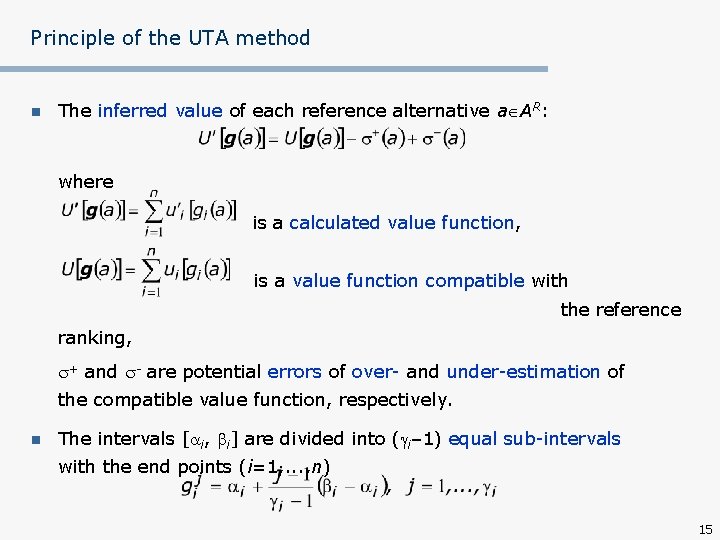 Principle of the UTA method n The inferred value of each reference alternative a