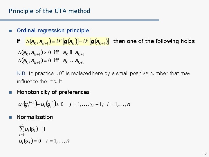 Principle of the UTA method n Ordinal regression principle if then one of the