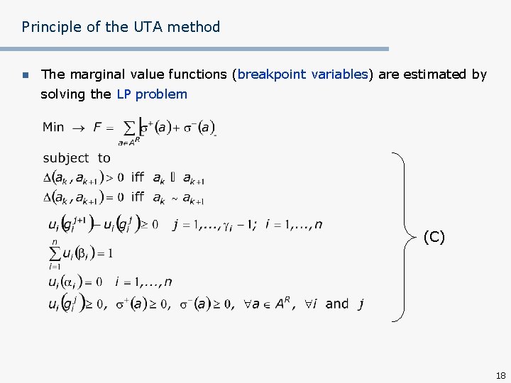 Principle of the UTA method n The marginal value functions (breakpoint variables) are estimated