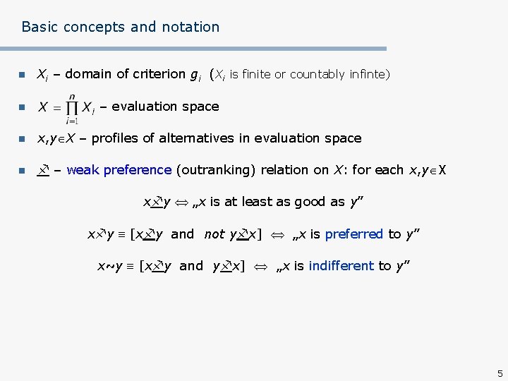 Basic concepts and notation n n Xi – domain of criterion gi (Xi is