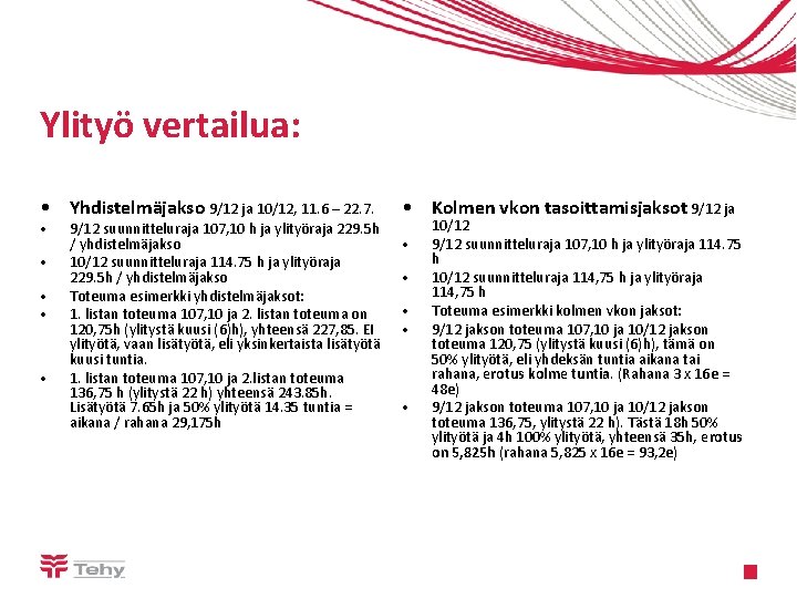 Ylityö vertailua: • Yhdistelmäjakso 9/12 ja 10/12, 11. 6 – 22. 7. • •