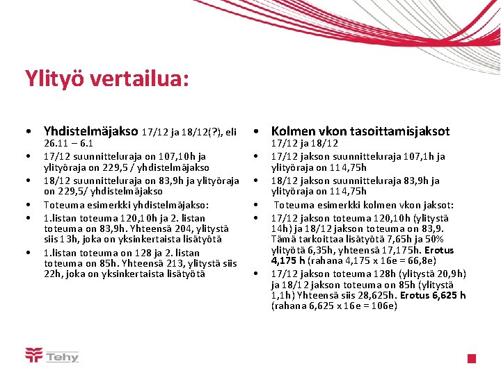 Ylityö vertailua: • Yhdistelmäjakso 17/12 ja 18/12(? ), eli • Kolmen vkon tasoittamisjaksot •