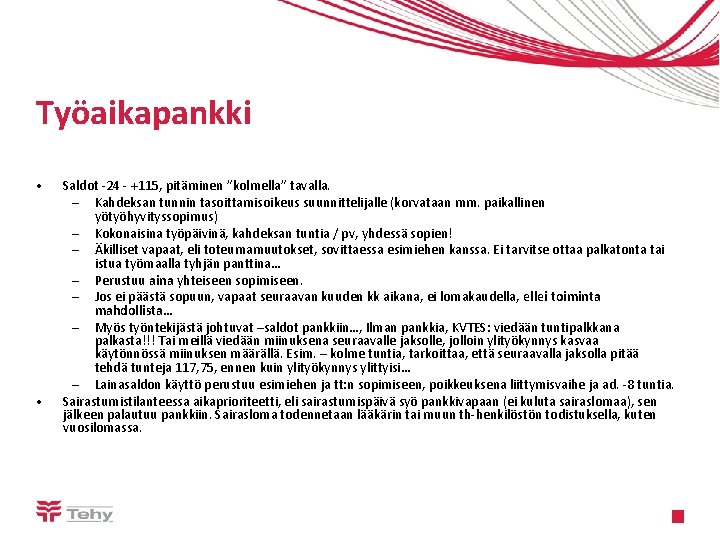 Työaikapankki • • Saldot -24 - +115, pitäminen ”kolmella” tavalla. – Kahdeksan tunnin tasoittamisoikeus