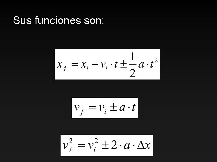 Sus funciones son: 