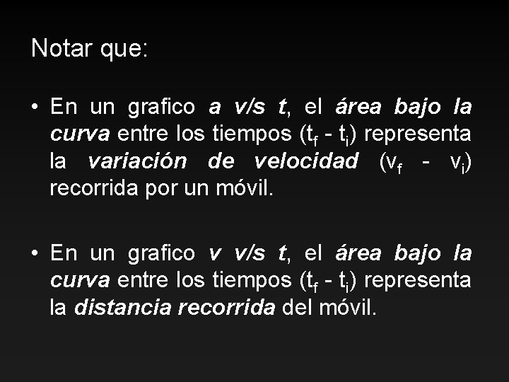 Notar que: • En un grafico a v/s t, el área bajo la curva