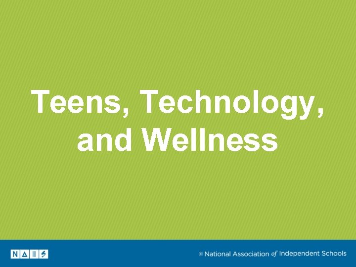 Teens, Technology, and Wellness 