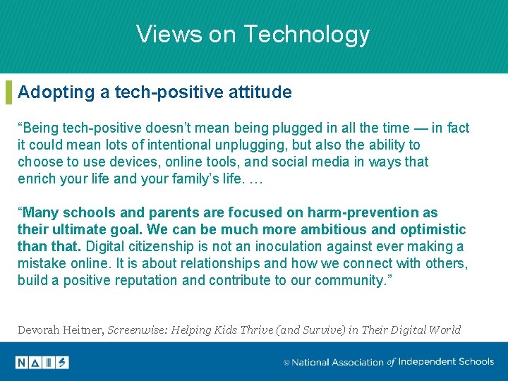 Views on Technology Adopting a tech-positive attitude “Being tech-positive doesn’t mean being plugged in