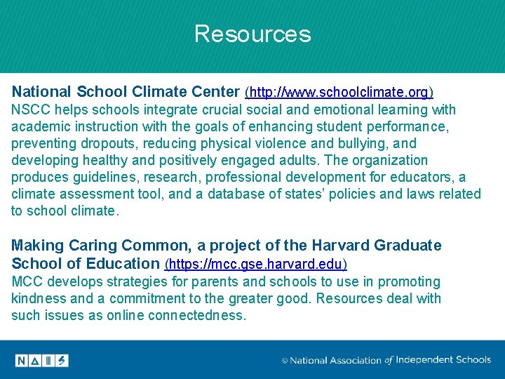 Resources National School Climate Center (http: //www. schoolclimate. org) NSCC helps schools integrate crucial