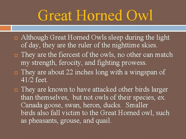 Great Horned Owl Although Great Horned Owls sleep during the light of day, they Great Horned Owl Although Great Horned Owls sleep during the light of day, they