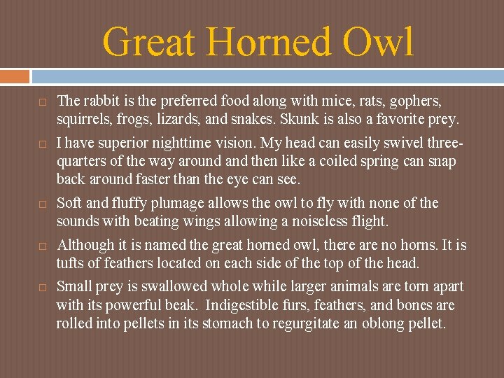 Great Horned Owl The rabbit is the preferred food along with mice, rats, gophers, Great Horned Owl The rabbit is the preferred food along with mice, rats, gophers,
