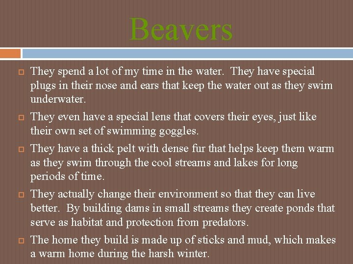Beavers They spend a lot of my time in the water. They have special Beavers They spend a lot of my time in the water. They have special