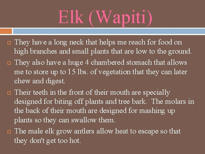 Elk (Wapiti) They have a long neck that helps me reach for food on Elk (Wapiti) They have a long neck that helps me reach for food on