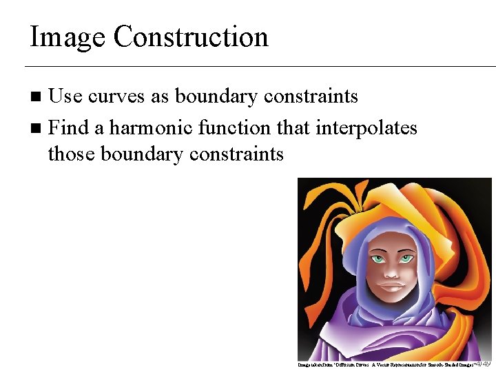 Image Construction Use curves as boundary constraints n Find a harmonic function that interpolates