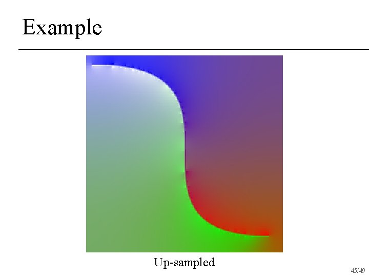 Example Up-sampled 45/49 