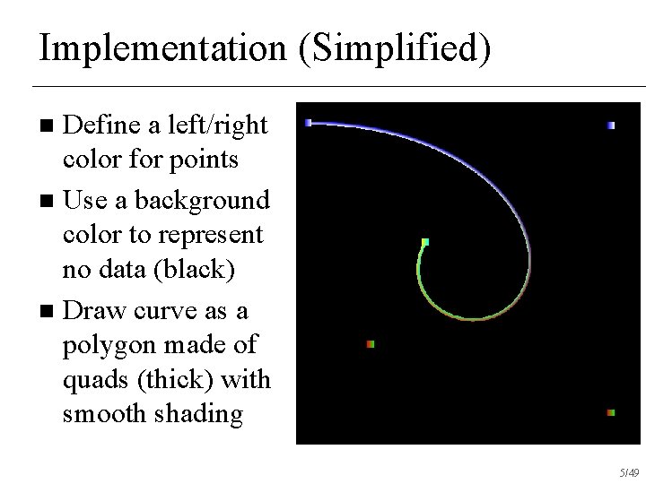 Implementation (Simplified) Define a left/right color for points n Use a background color to