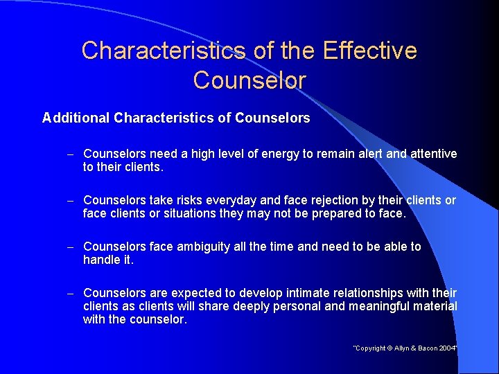 Characteristics of the Effective Counselor Additional Characteristics of Counselors – Counselors need a high
