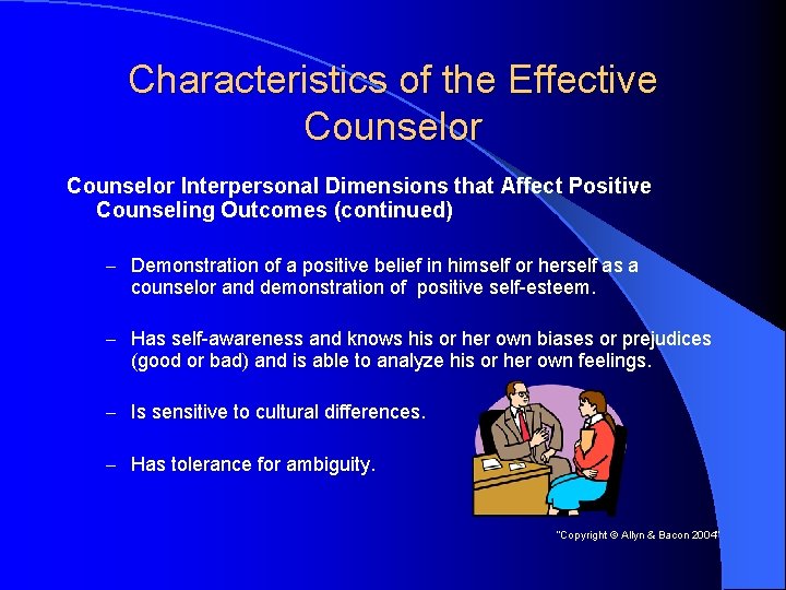 Characteristics of the Effective Counselor Interpersonal Dimensions that Affect Positive Counseling Outcomes (continued) –