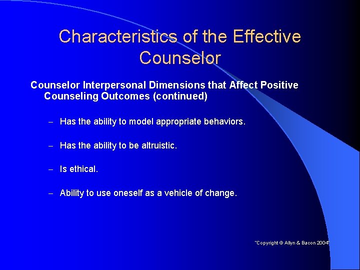 Characteristics of the Effective Counselor Interpersonal Dimensions that Affect Positive Counseling Outcomes (continued) –
