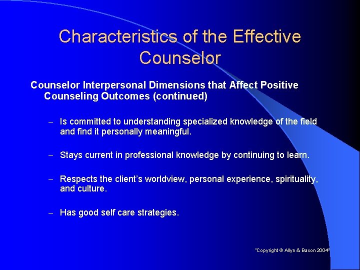 Characteristics of the Effective Counselor Interpersonal Dimensions that Affect Positive Counseling Outcomes (continued) –