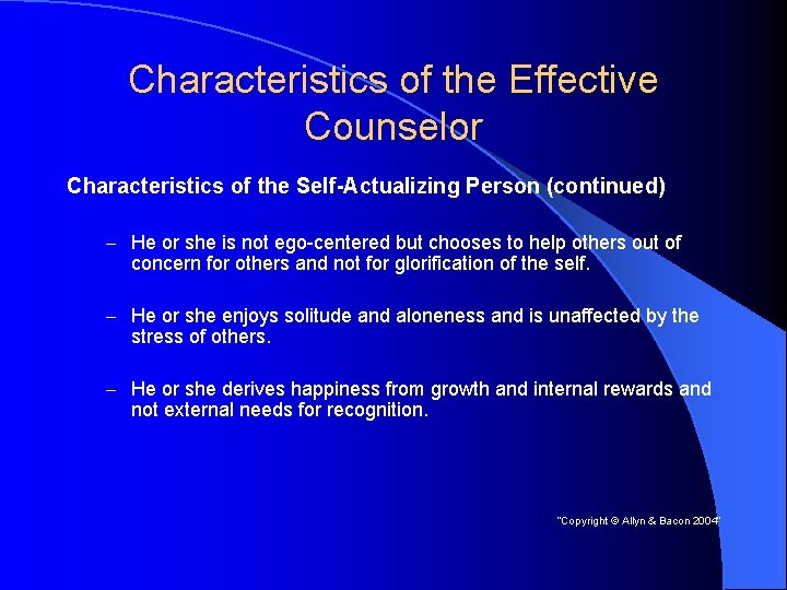 Characteristics of the Effective Counselor Characteristics of the Self-Actualizing Person (continued) – He or