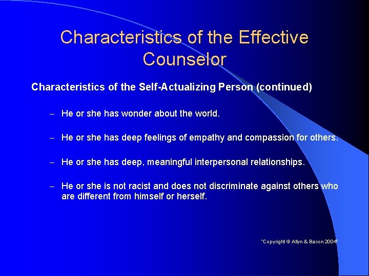 Characteristics of the Effective Counselor Characteristics of the Self-Actualizing Person (continued) – He or