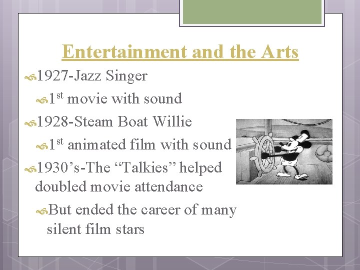 Entertainment and the Arts 1927 -Jazz Singer 1 st movie with sound 1928 -Steam