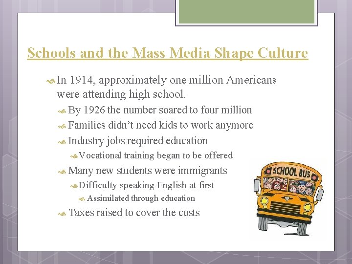 Schools and the Mass Media Shape Culture In 1914, approximately one million Americans were