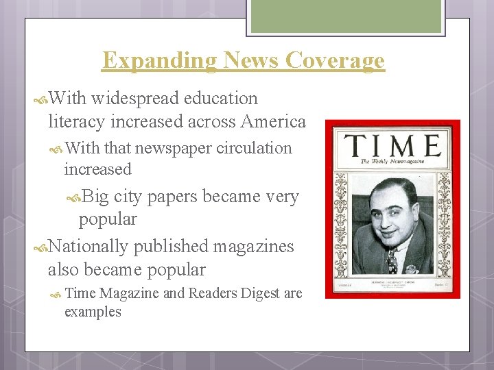 Expanding News Coverage With widespread education literacy increased across America With that newspaper circulation